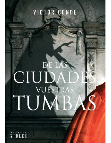 DE LAS CIUDADES VUESTRAS TUMBAS