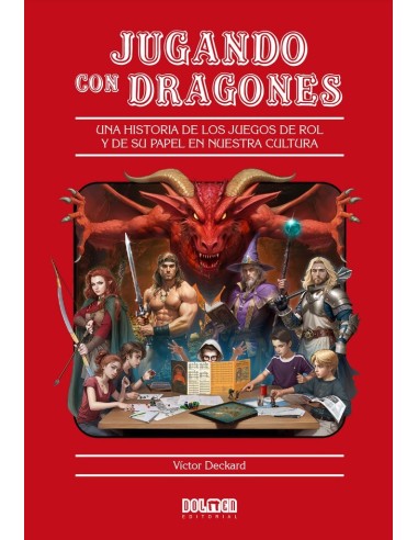UGANDO CON DRAGONES Una historia de los juegos de rol y de su papel en nuestra cultura