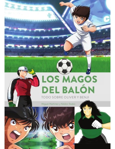 LOS MAGOS DEL BALON TODO SOBRE OLIVER Y BENJI 1