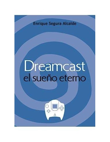 DREAMCAST. EL SUEÑO ETERNO