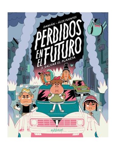 PERDIDOS EN EL FUTURO 03. SALVAR EL PLANETA